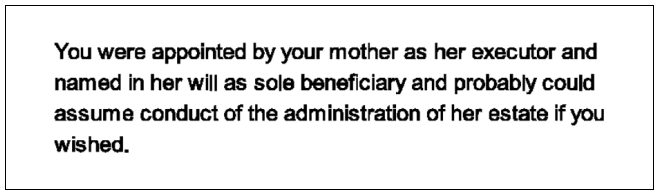 "You ... probably could assume conduct of the administration of her estate if you wished."